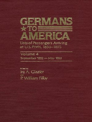 cover image of Germans to America, Volume 4 Sept. 22, 1852-May 28, 1853